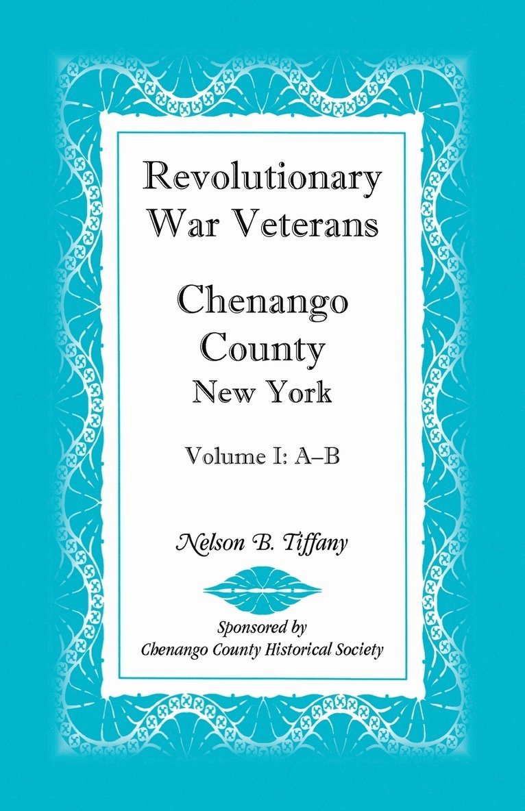 Revolutionary War Veterans, Chenango County, New York, Volume I, A-B 1