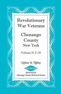 bokomslag Revolutionary War Veterans, Chenango County, New York, Volume II, C-H