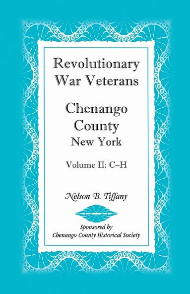 bokomslag Revolutionary War Veterans, Chenango County, New York, Volume II, C-H