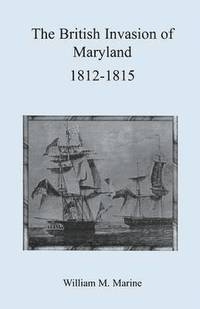 bokomslag British Invasion of Maryland, 1812-1815