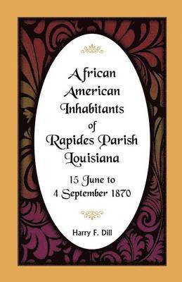 bokomslag African American Inhabitants of Rapides Parish, Louisiana, 15 June to 4 Sept 1870