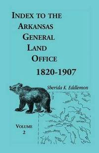 bokomslag Index to the Arkansas General Land Office, 1820-1907, Volume Two