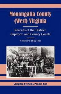 bokomslag Monongalia County (West) Virginia Records of the District, Superior, and County Courts, Volume 9