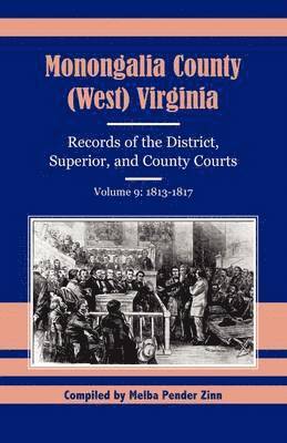 bokomslag Monongalia County, (West) Virginia Records of the District, Superior, and County Courts, Volume 9