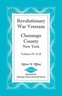 bokomslag Revolutionary War Veterans, Chenango County, New York, Volume IV, S-Z