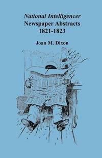 bokomslag National Intelligencer Newspaper Abstracts, 1821-1823