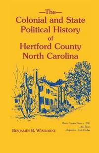 bokomslag Colonial and State Political History of Hertford County, North Carolina