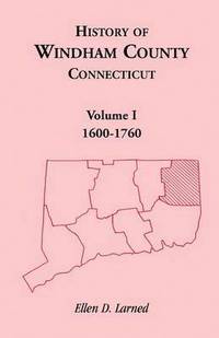 bokomslag History of Windham County, Connecticut, Volume 1