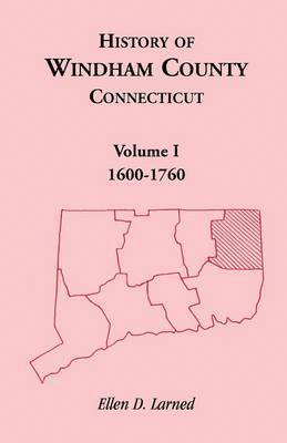 bokomslag History of Windham County, Connecticut, Volume 1