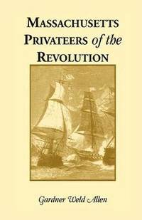 bokomslag Massachusetts Privateers of the Revolution