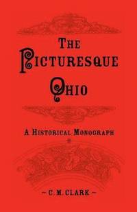 bokomslag The Picturesque Ohio, a Historical Monograph
