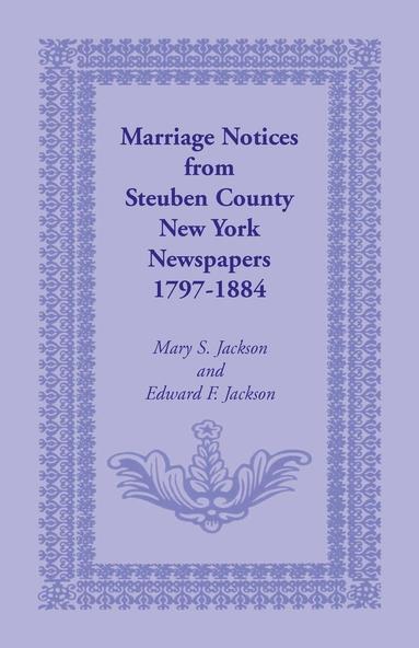 bokomslag Marriage Notices from Steuben County, New York, Newspapers 1797-1884