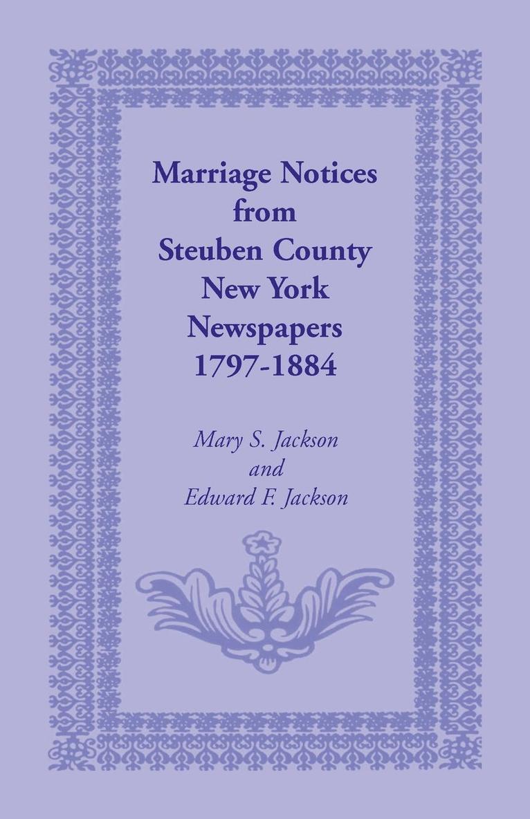 Mary S Jackson, Edward F Jackson, Mary S. Jackson, Edward F. Jackson - Marriage Notices from Steuben County, New York, Newspapers 1797-1884, Häftad