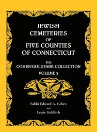 bokomslag Jewish Cemeteries of Five Counties of Connecticut. The Cohen/Goldfarb Collection, Volume 2