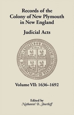 Records of the Colony of New Plymouth in New England, Volume VII 1