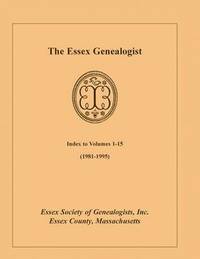 bokomslag The Essex Genealogist, Index to Volumes 1-15 (1981-1995)