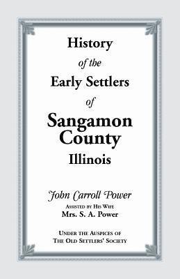 bokomslag History of the Early Settlers of Sangamon County, Illinois