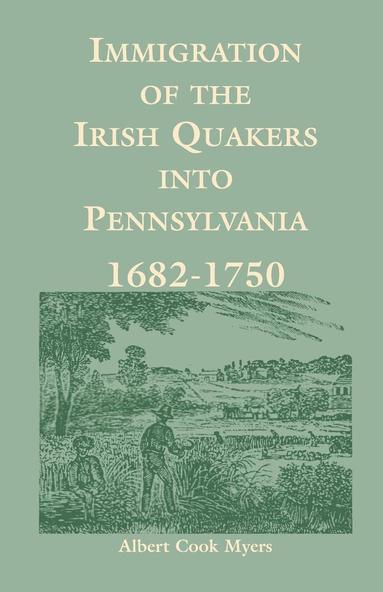 bokomslag Immigration of the Irish Quakers Into Pennsylvania