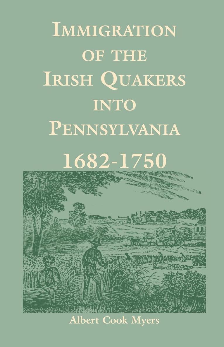 Albert Cook Myers - Immigration of the Irish Quakers Into Pennsylvania, Häftad