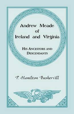 P Hamilton Baskerville, P. Hamilton Baskerville - Andrew Meade of Ireland and Virginia, Häftad