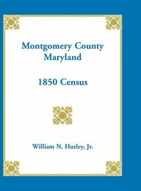 bokomslag Montgomery County, Maryland 1850 Census