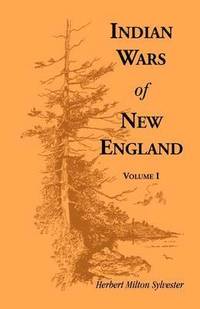 bokomslag Indian Wars of New England, Volume 1