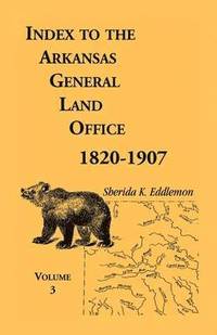 bokomslag Index to the Arkansas General Land Office, 1820-1907, Volume Three