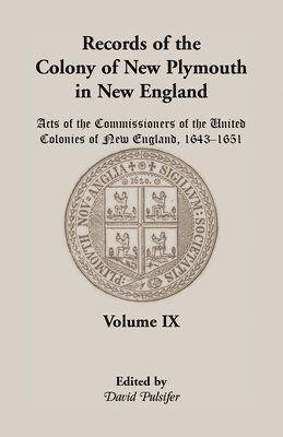 David Pulsifer - Records of the Colony of New Plymouth in New England, Volume IX, Häftad