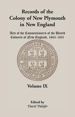 Records of the Colony of New Plymouth in New England, Volume IX 1