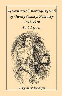 bokomslag Kentucky Reconstructed Marriage Records of Owsley County, Kentucky, 1843-1910