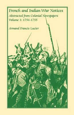 bokomslag French and Indian War Notices Abstracted from Colonial Newspapers, Volume 1