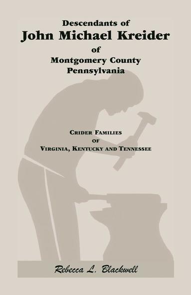 bokomslag Descendants of John Michael Kreider of Montgomery County, Pennsylvania, Kentucky, and Tennessee