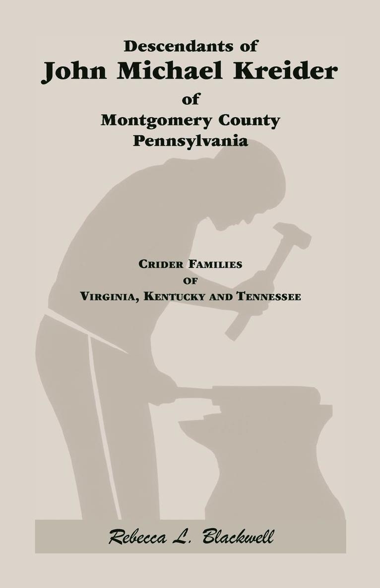 Descendants of John Michael Kreider of Montgomery County, Pennsylvania, Kentucky, and Tennessee 1