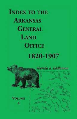 bokomslag Index to the Arkansas General Land Office, 1820-1907, Volume 4