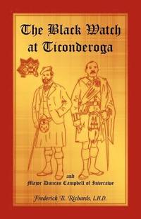 bokomslag The Black Watch at Ticonderoga and Major Duncan Campbell of Inverawe