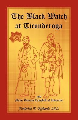 bokomslag The Black Watch at Ticonderoga and Major Duncan Campbell of Inverawe