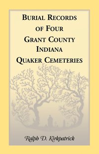 bokomslag Burial Records of Four Grant County, Indiana, Quaker Cemeteries