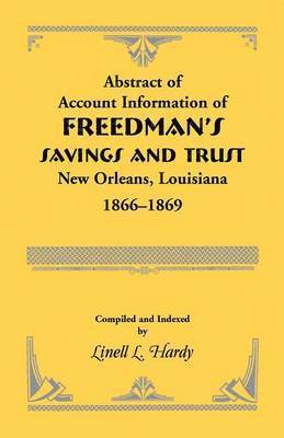 Abstract of Account Information of Freedman's Savings and Trust, New Orleans, Louisiana 1866-1869 1