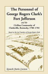 bokomslag The Personnel of George Rogers Clark's Fort Jefferson and the Civilian Community of Clarksville