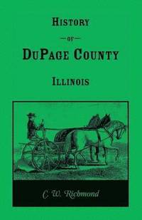 bokomslag History of Dupage County, Illinois