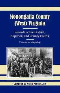 bokomslag Monongalia County, (West) Virginia, Records of the District, Superior, and County Courts, Volume 10