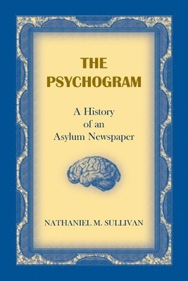 The Psychogram. A History of an Asylum Newspaper 1