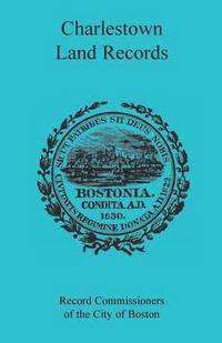 bokomslag Charlestown Land Records 1638-1802
