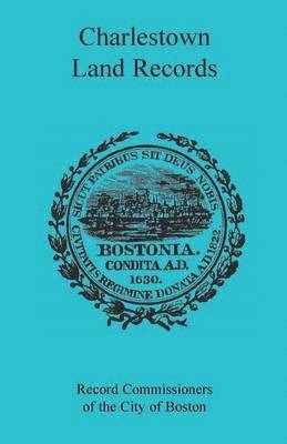 bokomslag Charlestown [Massachusetts] Land Records, 1638-1802