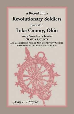 bokomslag Record of the Revolutionary Soldiers Buried in Lake County, Ohio