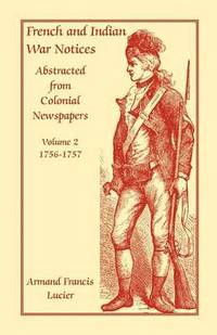 bokomslag French and Indian War Notices Abstracted from Colonial Newspapers, Volume 2