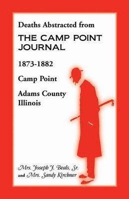 Deaths Abstracted from the Camp Point Journal, 1873-1882, Camp Point, Adams County, Illinois 1