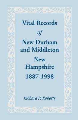 Vital Records of New Durham and Middleton, New Hampshire, 1887-1998 1