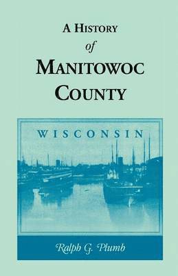 A History of Manitowoc County (Wisconsin) 1