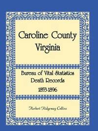 bokomslag Caroline County, Virginia Bureau of Vital Statistics Death Records, 1853-1896
